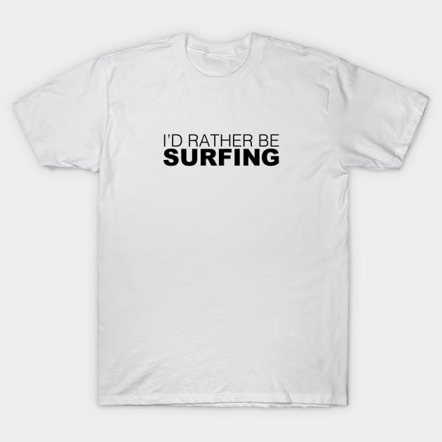 Id rather be Surfing T-Shirt by LudlumDesign